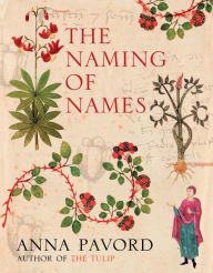 Title: The Naming of Names: The Search for Order in the World of Plants, Author: Anna Pavord