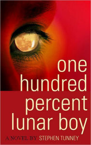 Title: One Hundred Percent Lunar Boy, Author: Stephen Tunney