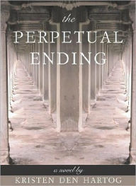 Title: The Perpertual Ending, Author: Kristen den Hartog