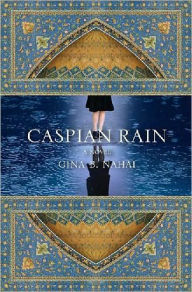 Title: Caspian Rain, Author: Gina B. Nahai