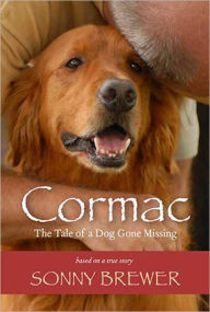 Title: Cormac: The Tale of a Dog Gone Missing, Author: Sonny Brewer