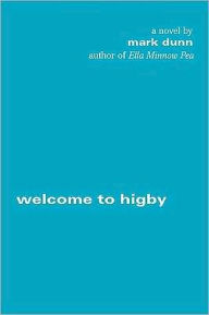 Title: Welcome to Higby, Author: Mark Dunn