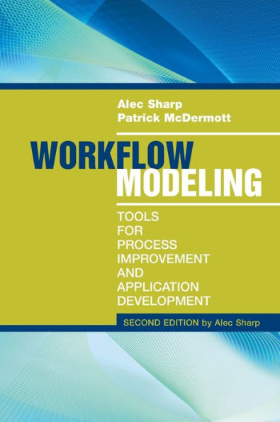 Workflow Modeling: Tools for Process Improvement and Applications Development / Edition 2