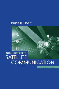 Title: Introduction to Satellite Communictn 3e / Edition 3, Author: Bruce R. Elbert