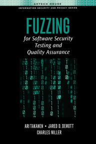 Title: Fuzzing for Software Security Testing and Quality Assurance: Robustness Testing for Quality Assurance and Vulnerability, Author: Ari Takanen