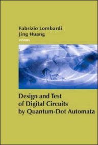 Title: Design and Test of Digital Circuits by Quantum-DOT Cellular Automata, Author: Fabrizio Lombardi