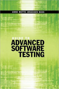 Title: Guide to Advanced Software Testing, Author: Anne Mette J. Hass