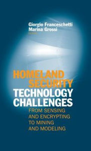 Title: Homeland Security Technology Challenges: From Sensing and Encrypting to Mining and Modeling, Author: Giorgio Franceschetti