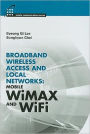 Broadband Wireless Access and Local Networks: Mobile Wimax and Wifi