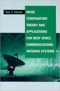 Title: Noise Temperature Theory and Applications for Deep Space Communications Antenna Systems, Author: Tom Y. Otoshi