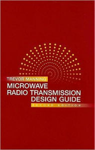 Title: Microwave Radio Transimission Design Guide / Edition 2, Author: Trevor Manning