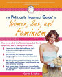 The Politically Incorrect Guide to Women, Sex And Feminism