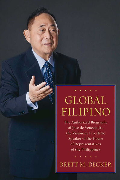 Global Filipino: The Authorized Biography of Jose De Venecia Jr., The Visionary Five-Time Speaker of The House of Representatives of the Philippines
