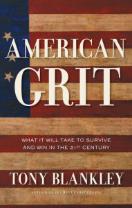 Title: American Grit: What It Will Take to Survive and Win in the 21st Century, Author: Tony Blankley