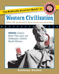 Title: The Politically Incorrect Guide to Western Civilization, Author: Anthony Esolen