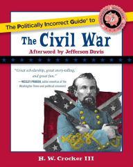 Title: Politically Incorrect Guide to the Civil War, Author: H. W. Crocker III