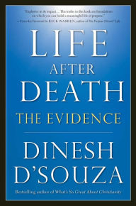 Title: Life After Death: The Evidence, Author: Dinesh D'Souza