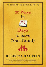 Title: 30 Ways in 30 Days to Save Your Family, Author: Rebecca Hagelin