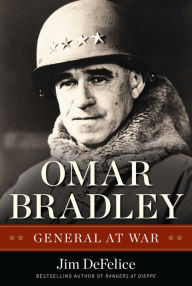 Title: Omar Bradley: General at War, Author: Jim DeFelice