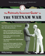 Title: The Politically Incorrect Guide to the Vietnam War, Author: Phillip Jennings