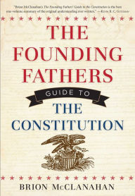 Title: The Founding Fathers Guide to the Constitution, Author: Brion McClanahan