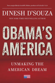 Title: Obama's America: Unmaking the American Dream, Author: Dinesh D'Souza