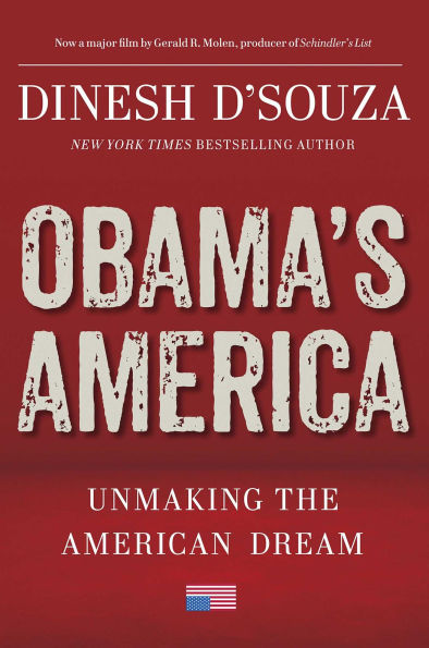 Obama's America: Unmaking the American Dream