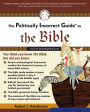 The Politically Incorrect Guide to the Bible