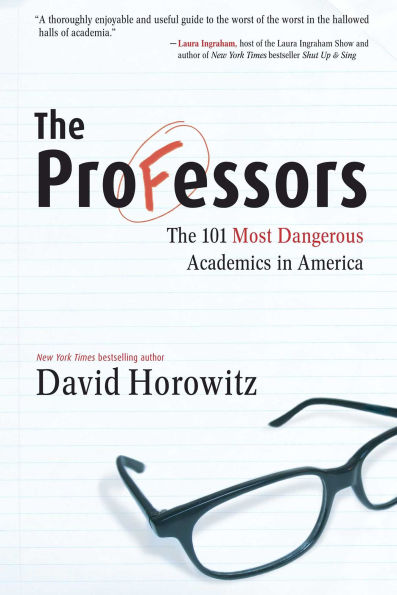 The Professors: The 101 Most Dangerous Academics in America