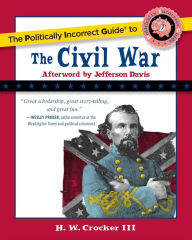 Title: The Politically Incorrect Guide to the Civil War, Author: H. W. Crocker III