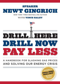 Title: Drill Here, Drill Now, Pay Less: A Handbook for Slashing Gas Prices and Solving Our Energy Crisis, Author: Newt Gingrich