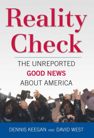 Title: Reality Check: The Unreported Good News About America, Author: Dennis Keegan