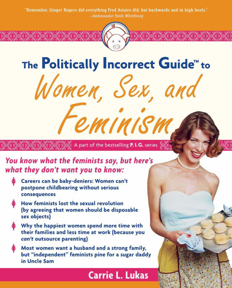 The Politically Incorrect Guide to Women, Sex And Feminism