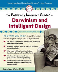 Title: The Politically Incorrect Guide to Darwinism and Intelligent Design, Author: Jonathan Wells