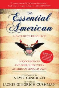 Title: The Essential American: 25 Documents and Speeches Every American Should Own, Author: Jackie Gingrich Cushman