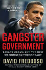 Gangster Government: Barack Obama and the New Washington Thugocracy