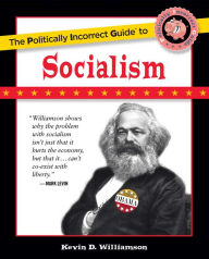 Title: The Politically Incorrect Guide to Socialism, Author: Kevin D Williamson