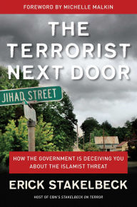 Title: The Terrorist Next Door: How the Government is Deceiving You About the Islamist Threat, Author: Erick Stakelbeck