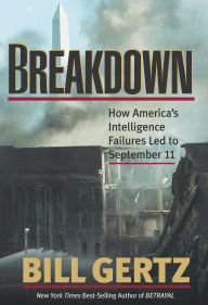 Title: Breakdown: How America's Intelligence Failures Led to September 11, Author: Bill Gertz