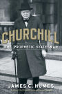 Churchill: The Prophetic Statesman