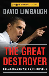 Title: The Great Destroyer: Barack Obama's War on the Republic, Author: David Limbaugh