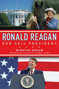 Title: Ronald Reagan: Our 40th President, Author: Winston Groom