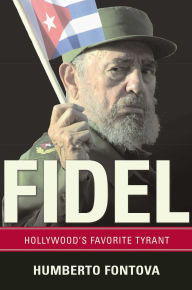 Title: Fidel: Hollywood's Favorite Tyrant, Author: Humberto Fontova