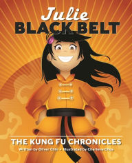 Title: Julie Black Belt: The Kung Fu Chronicles, Author: Oliver Chin