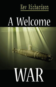 Title: A Welcome War, Author: Kev Richardson