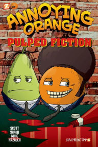 Title: Annoying Orange #3: Pulped Fiction, Author: Scott Shaw!