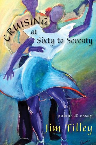 Cruising at Sixty to Seventy: Poems and Essay