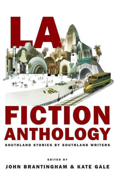 LA Fiction Anthology: Southland Stories by Southland Writers