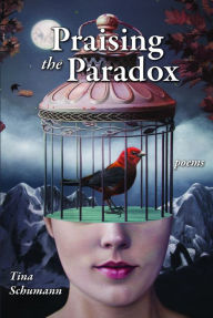Title: Praising the Paradox, Author: Tina Schumann