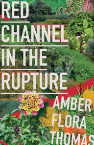 Title: Red Channel in the Rupture, Author: Amber Flora Thomas